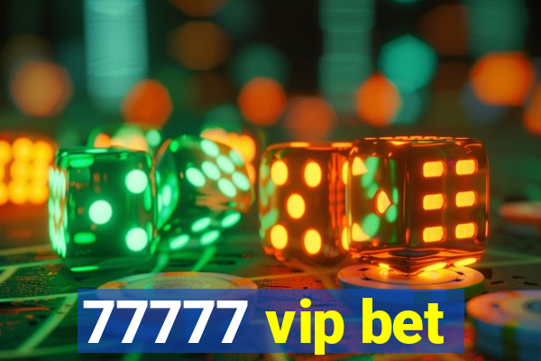 77777 vip bet